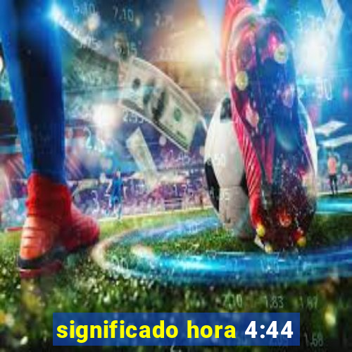 significado hora 4:44